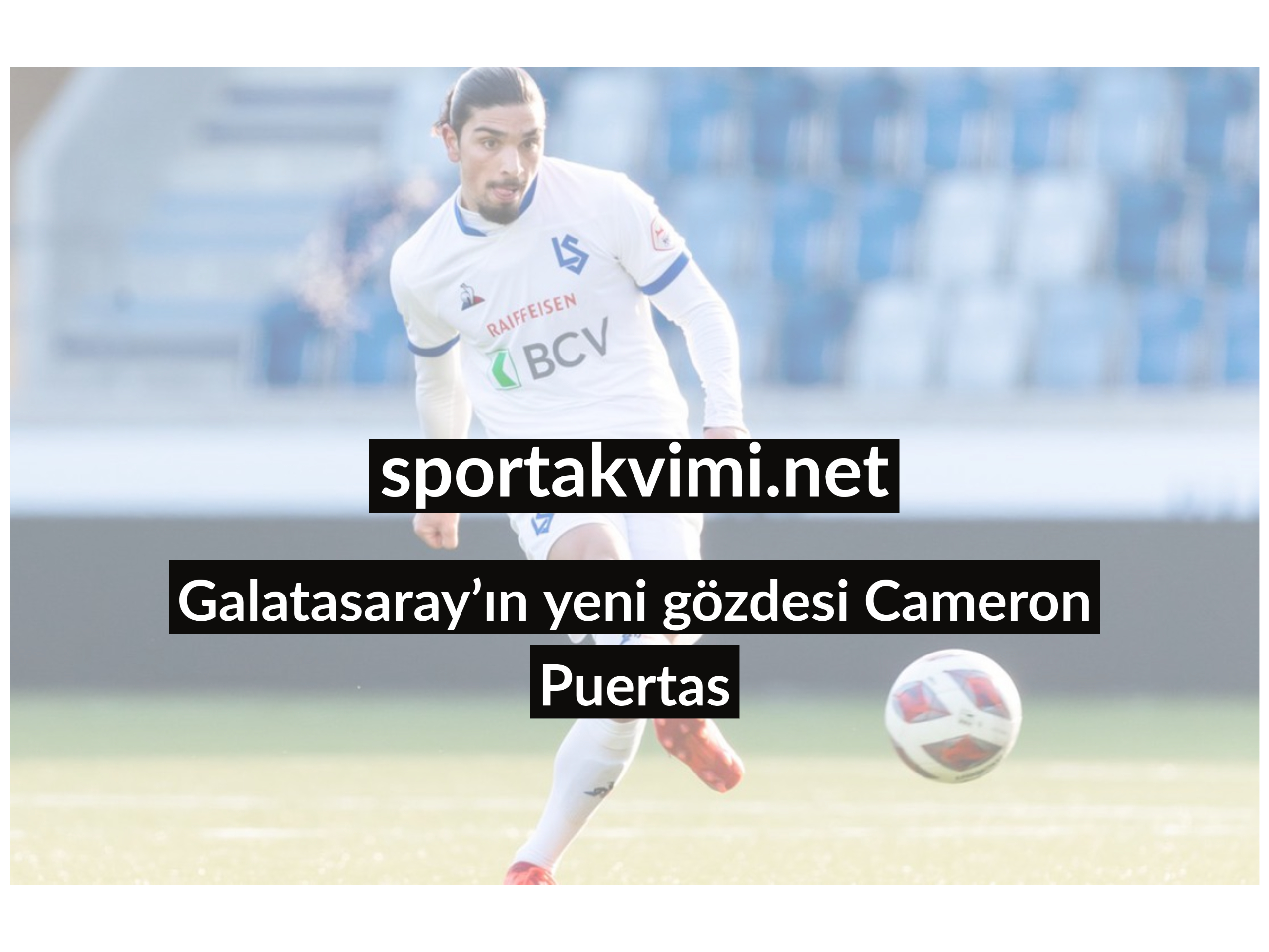 Galatasaray’ın yeni gözdesi Cameron Puertas