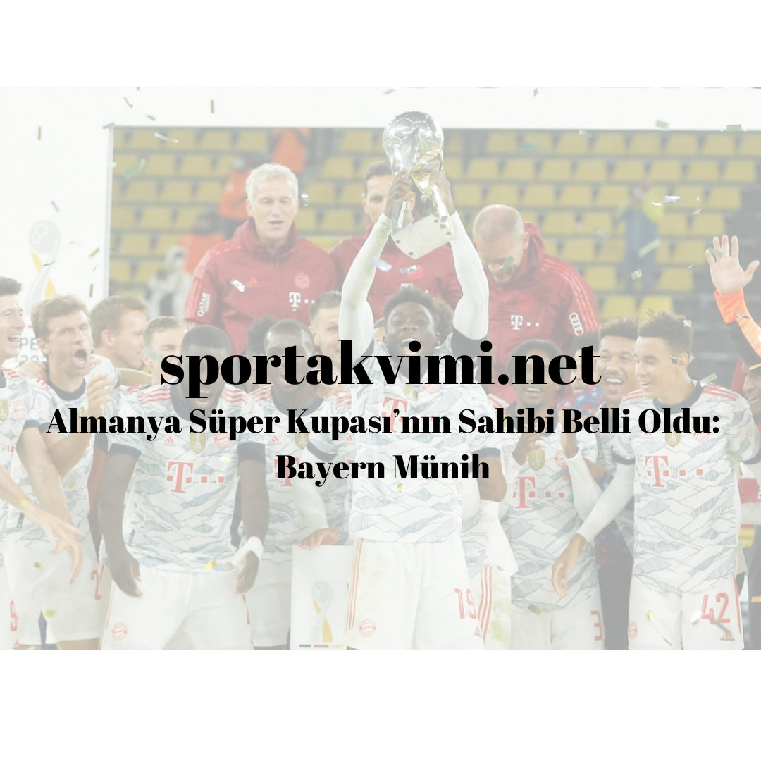 Almanya Süper Kupası’nın Sahibi Belli Oldu: Bayern Münih