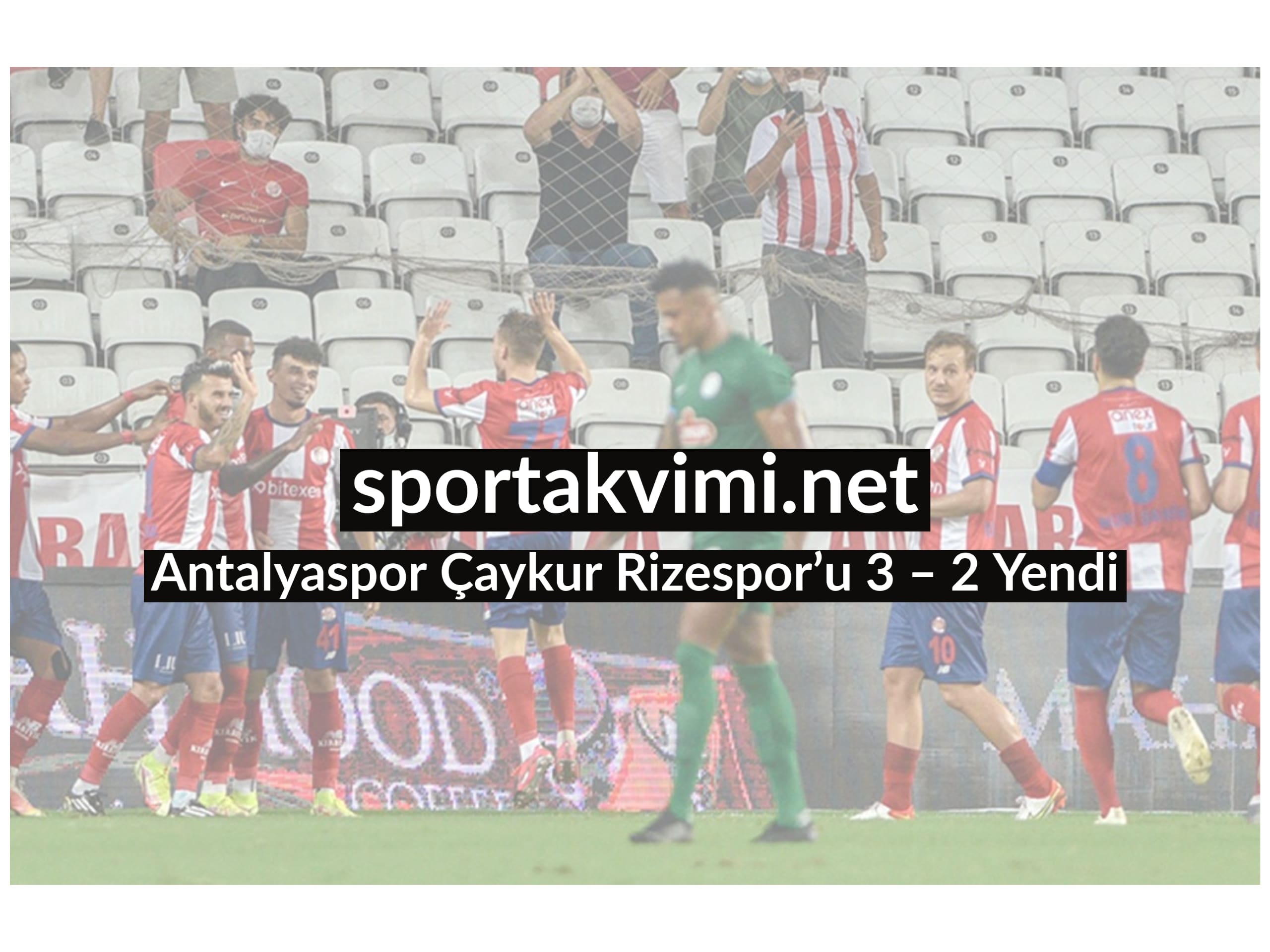 Antalyaspor Çaykur Rizespor’u 3 – 2 Yendi