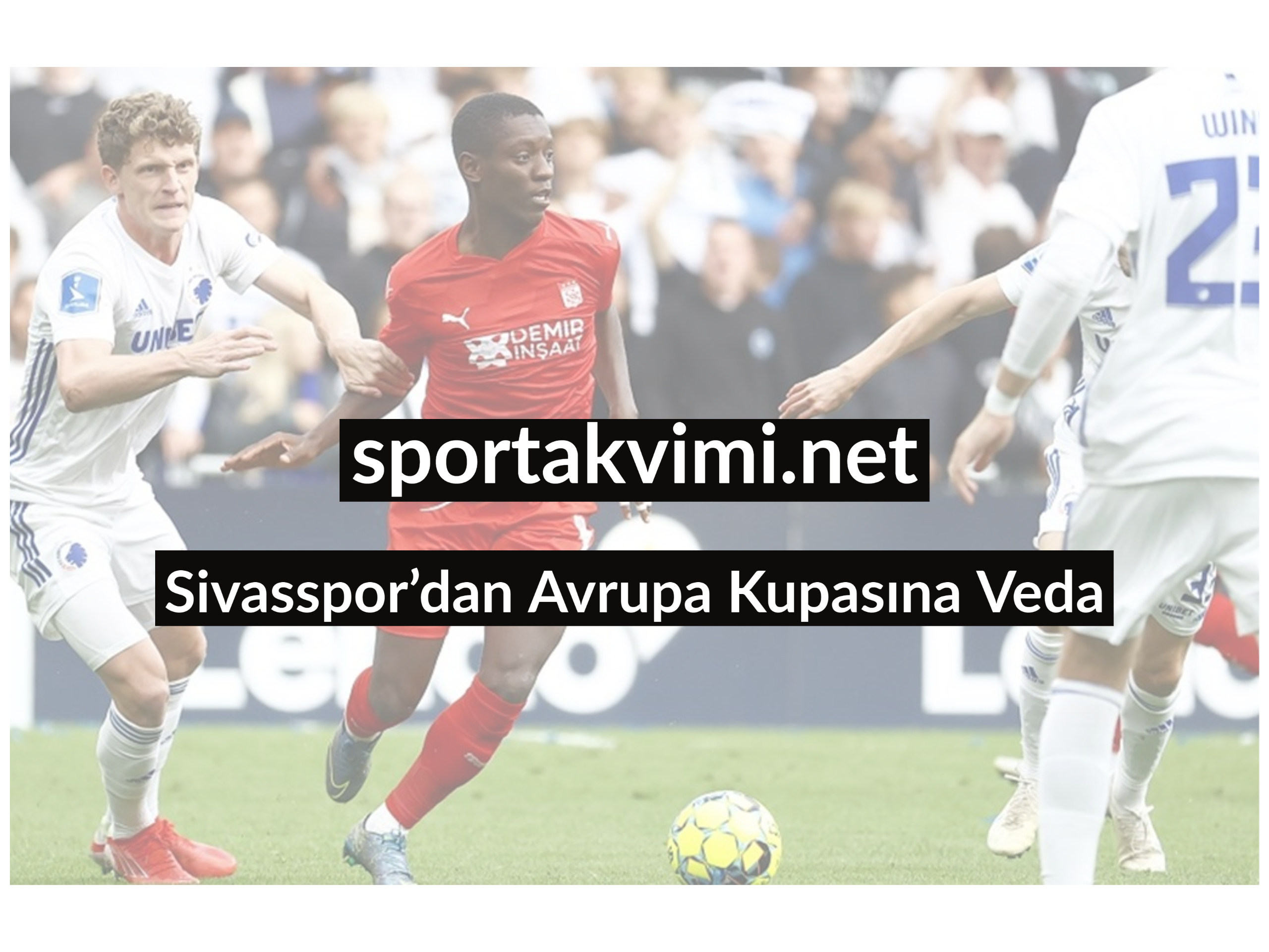 Sivasspor’dan Avrupa Kupasına Veda
