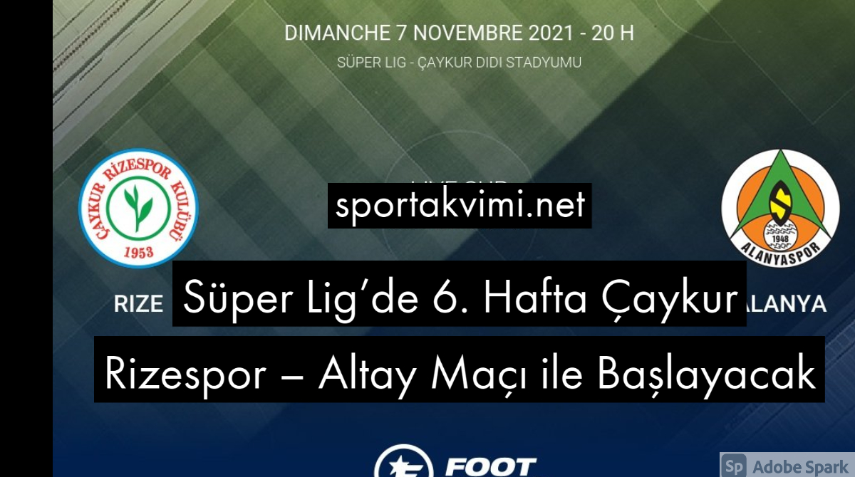 Süper Lig’de 6. Hafta Çaykur Rizespor – Altay Maçı ile Başlayacak