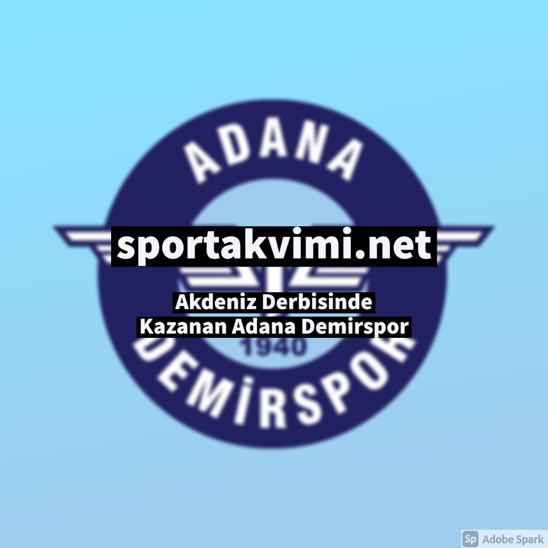 Akdeniz Derbisinde Kazanan Adana Demirspor