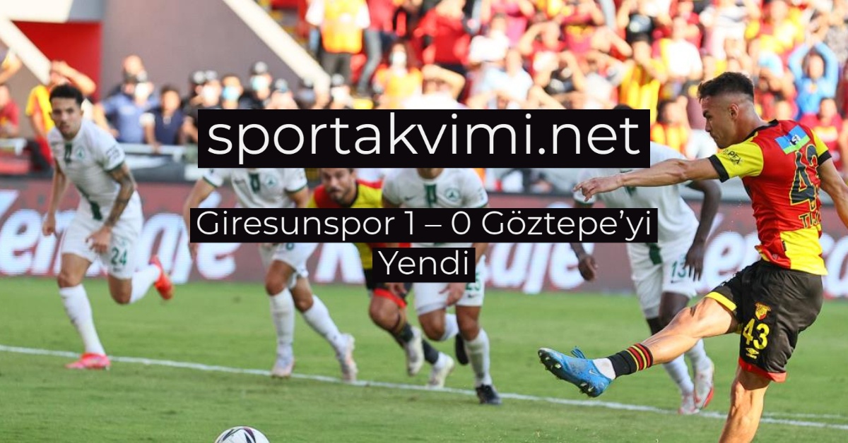 Giresunspor 1 – 0 Göztepe’yi Yendi