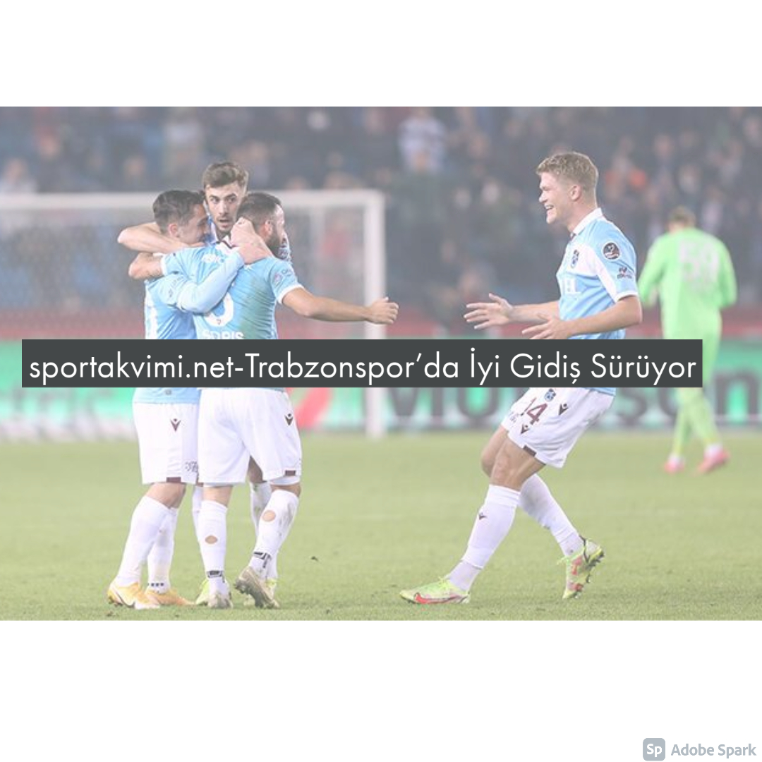 Trabzonspor’da İyi Gidiş Sürüyor