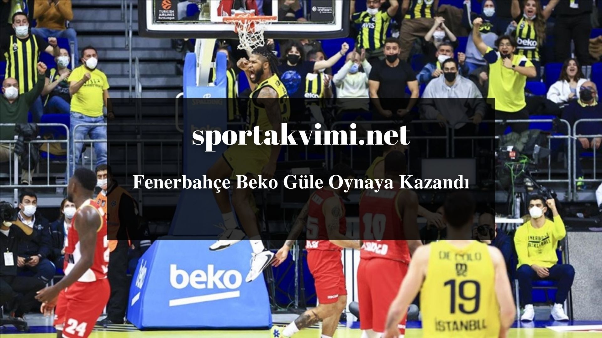 Fenerbahçe Beko Güle Oynaya Kazandı