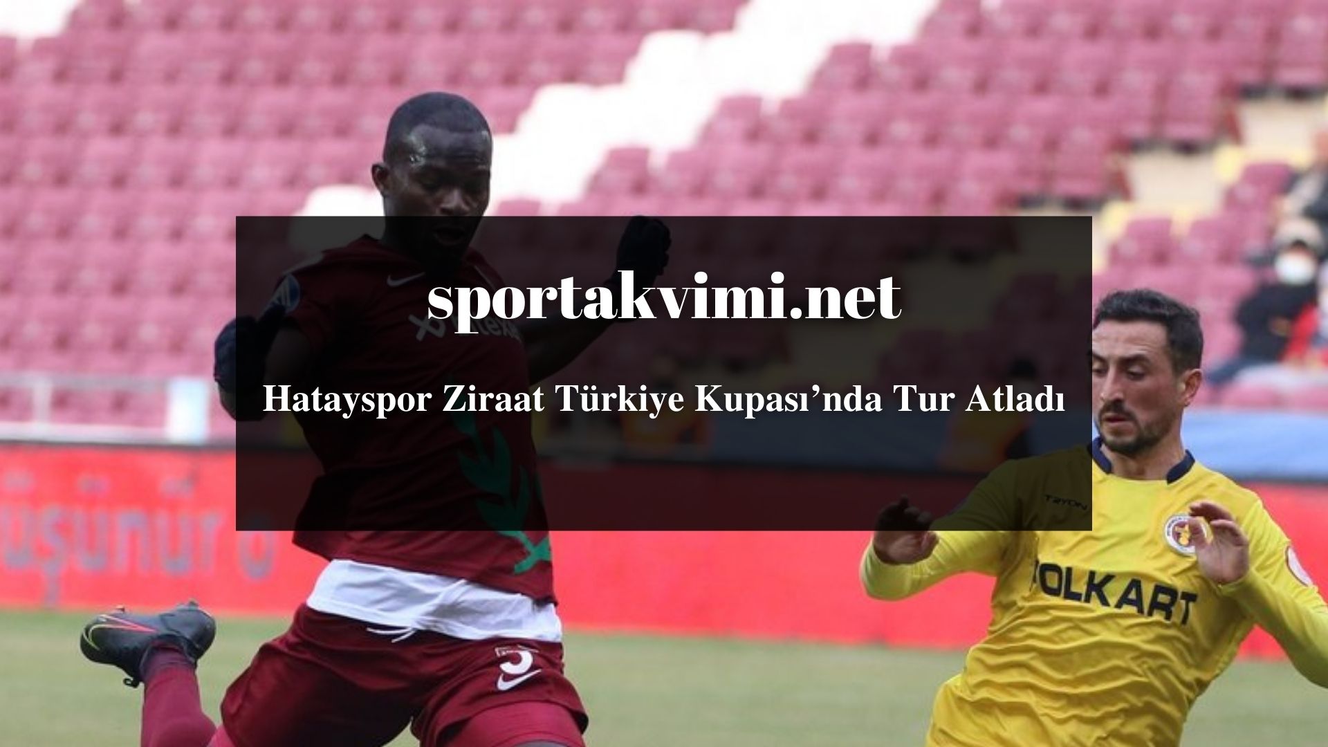 Hatayspor Ziraat Türkiye Kupası’nda Tur Atladı
