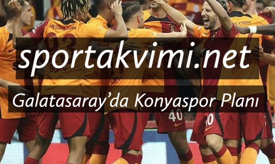 Galatasaray’da Konyaspor Planı