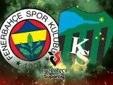 Fenerbahçe – Kocaelispor Maçı Saat Kaçta? Hangi Kanalda?