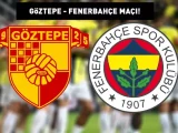 Göztepe – Fenerbahçe Maçı Saat Kaçta? Hangi Kanalda?