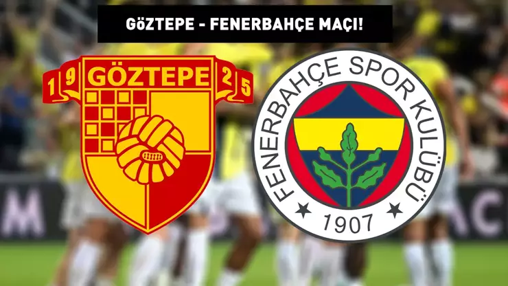 Göztepe – Fenerbahçe Maçı Saat Kaçta? Hangi Kanalda?
