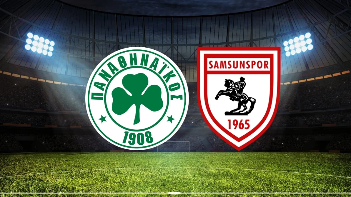 Panathinaikos – Samsunspor Maçı Saat Kaçta? Hangi Kanalda?