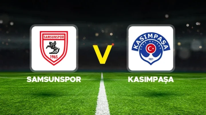Samsunspor – Kasımpaşa Maçı Saat Kaçta? Hangi Kanalda?