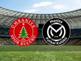Ümraniyespor – Manisa FK Maçı Saat Kaçta? Hangi Kanalda?