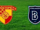 Göztepe – Başakşehir FK Maçı Saat Kaçta? Hangi Kanalda?