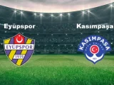 Eyüpspor – Kasımpaşa Maçı Saat Kaçta? Hangi Kanalda?