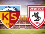 Kayserispor – Samsunspor Maçı Saat Kaçta? Hangi Kanalda?