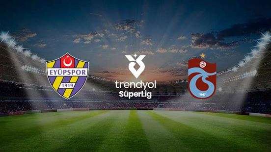 Trabzonspor – Eyüpspor Maçı Saat Kaçta? Hangi Kanalda?