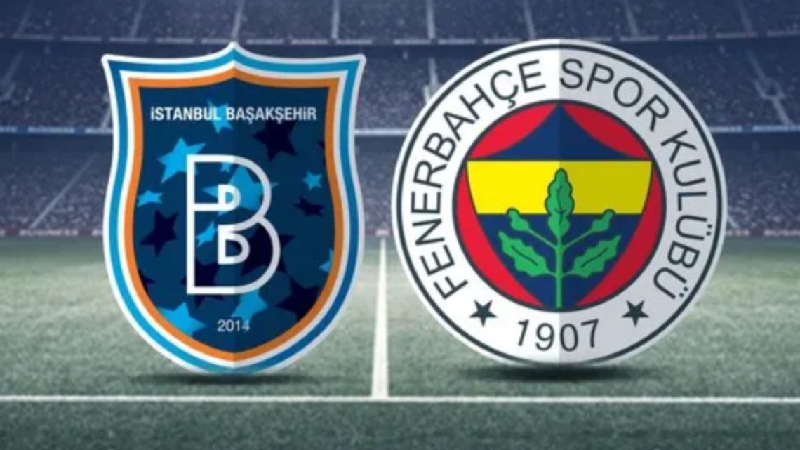 Başakşehir FK – Fenerbahçe Maçı Saat Kaçta? Hangi Kanalda?
