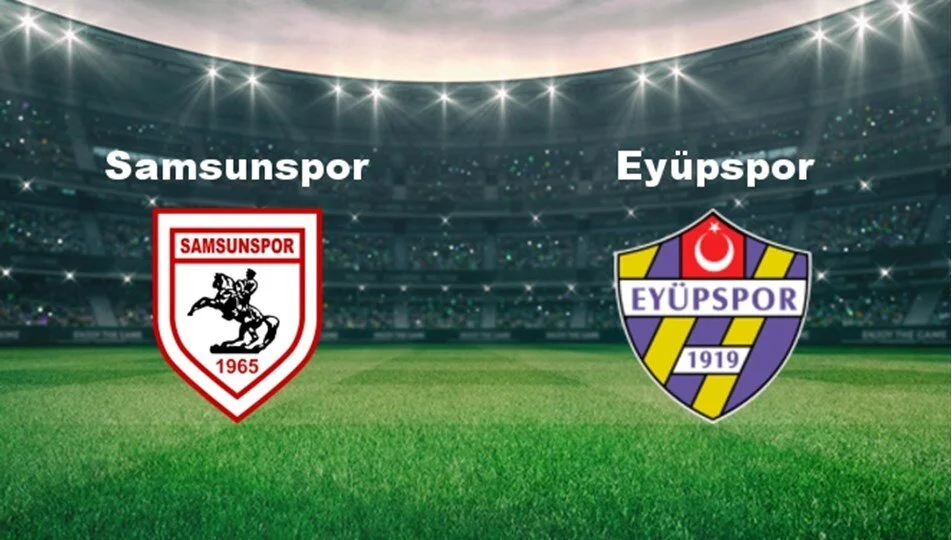 Samsunspor – Eyüpspor Maçı Saat Kaçta? Hangi Kanalda?