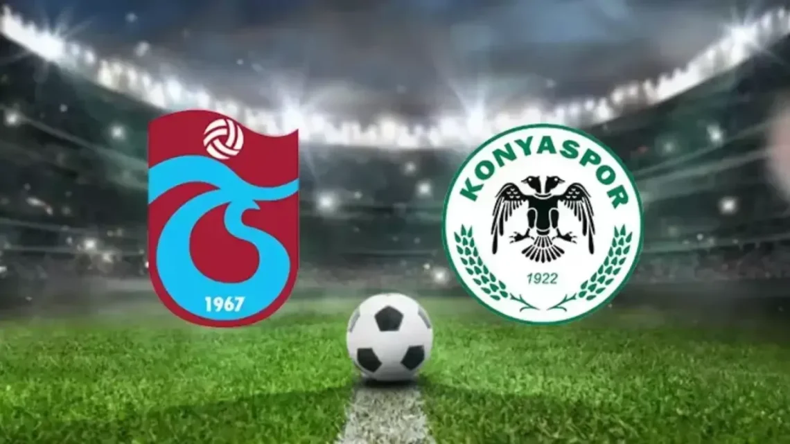 Trabzonspor – Konyaspor Maçı Saat Kaçta? Hangi Kanalda?