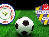 Çaykur Rizespor – Eyüpspor Maçı Saat Kaçta? Hangi Kanalda?