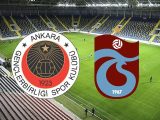 Gençlerbirliği – Trabzonspor Maçı Saat Kaçta? Hangi Kanalda?