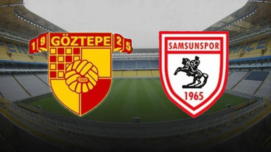 Göztepe – Samsunspor Maçı Saat Kaçta? Hangi Kanalda?