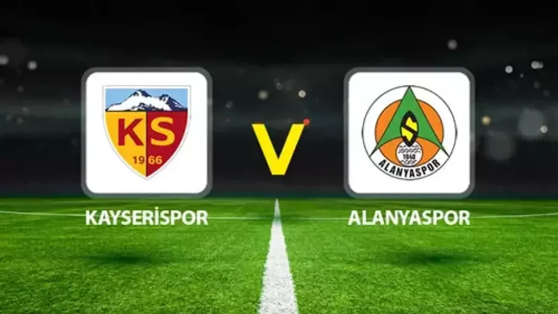 Kayserispor – Alanyaspor Maçı Saat Kaçta? Hangi Kanalda?