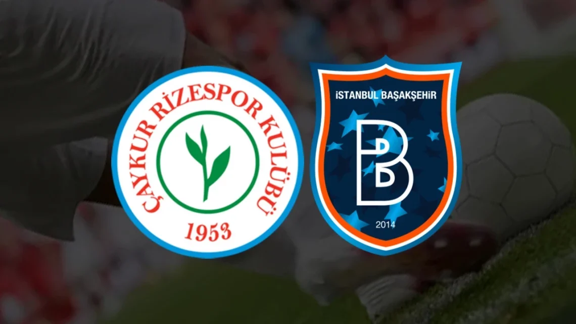 Başakşehir FK – Çaykur Rizespor Maçı Saat Kaçta? Hangi Kanalda?