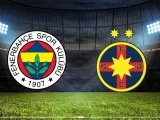 FCSB – Fenerbahçe Maçı Saat Kaçta? Hangi Kanalda?