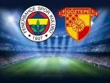 Fenerbahçe – Göztepe Maçı Saat Kaçta? Hangi Kanalda?