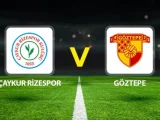 Göztepe – Çaykur Rizespor Maçı Saat Kaçta? Hangi Kanalda?