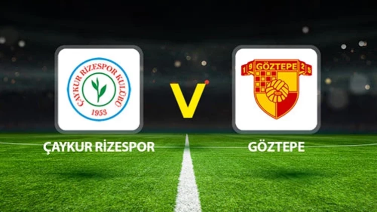 Göztepe – Çaykur Rizespor Maçı Saat Kaçta? Hangi Kanalda?