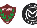 Hatayspor – Manisa FK Maçı Saat Kaçta? Hangi Kanalda?