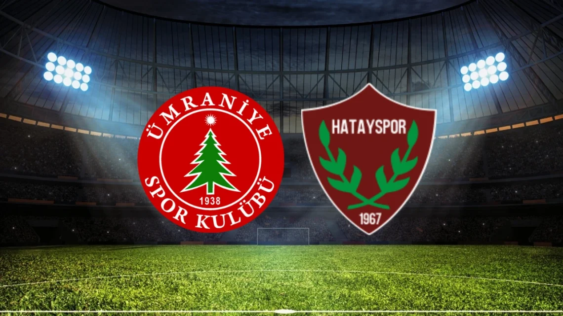 Hatayspor – Ümraniyespor Maçı Saat Kaçta? Hangi Kanalda?