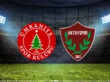 Hatayspor – Ümraniyespor Maçı Saat Kaçta? Hangi Kanalda?