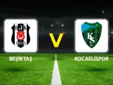Kocaelispor – Beşiktaş Türkiye Kupası Maçı Saat Kaçta? Hangi Kanalda?