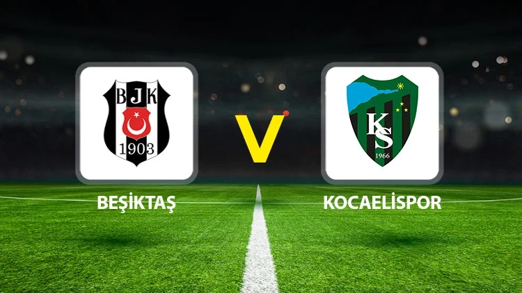 Kocaelispor – Beşiktaş Türkiye Kupası Maçı Saat Kaçta? Hangi Kanalda?