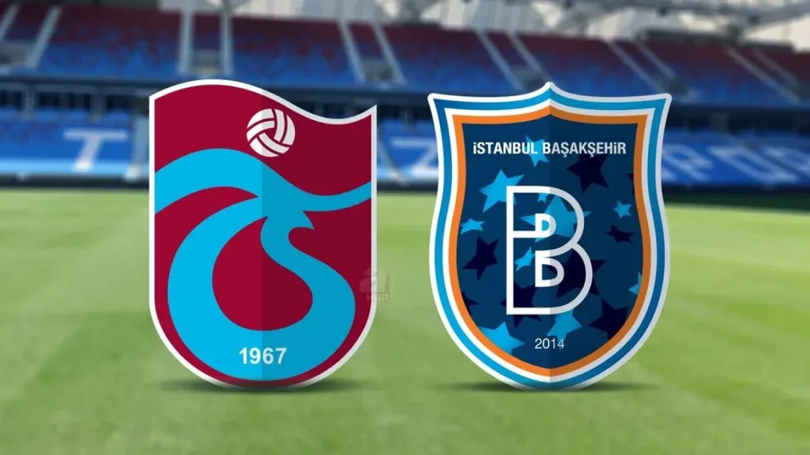 Başakşehir – Trabzonspor Türkiye Kupası Maçı Saat Kaçta? Hangi Kanalda?