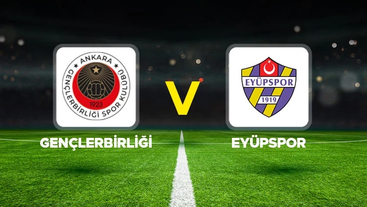 Eyüpspor – Gençlerbirliği Maçı Saat Kaçta? Hangi Kanalda?