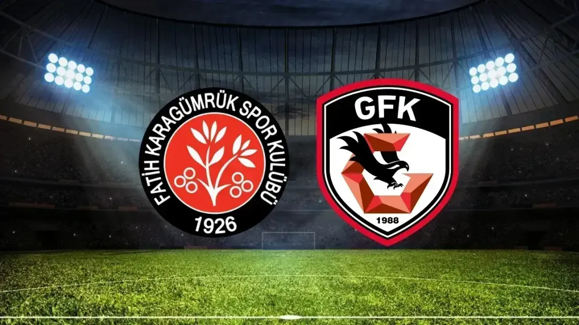 Gaziantep FK – Fatih Karagümrük Maçı Saat Kaçta? Hangi Kanalda?