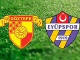 Göztepe – Eyüpspor Maçı Saat Kaçta? Hangi Kanalda?