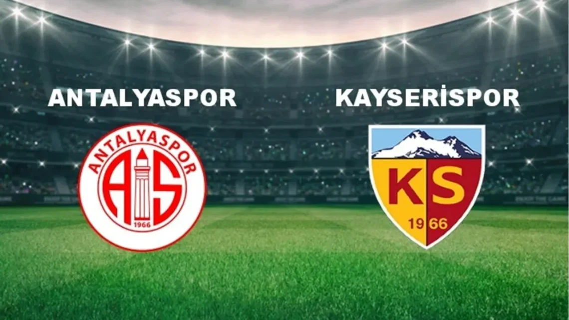 Kayserispor – Antalyaspor Maçı Saat Kaçta? Hangi Kanalda?