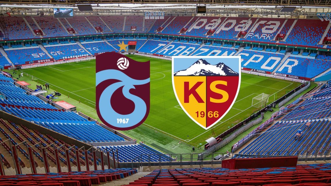 Kayserispor – Trabzonspor Maçı Saat Kaçta? Hangi Kanalda?