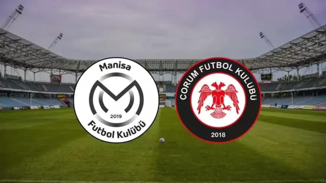 Manisa FK – Çorum FK Maçı Saat Kaçta? Hangi Kanalda?