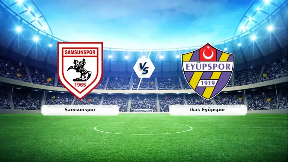 Eyüpspor – Samsunspor Maçı Saat Kaçta? Hangi Kanalda?