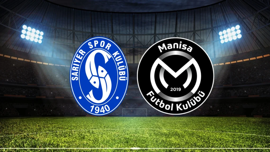 Manisa FK – Sarıyerspor Maçı Saat Kaçta? Hangi Kanalda?