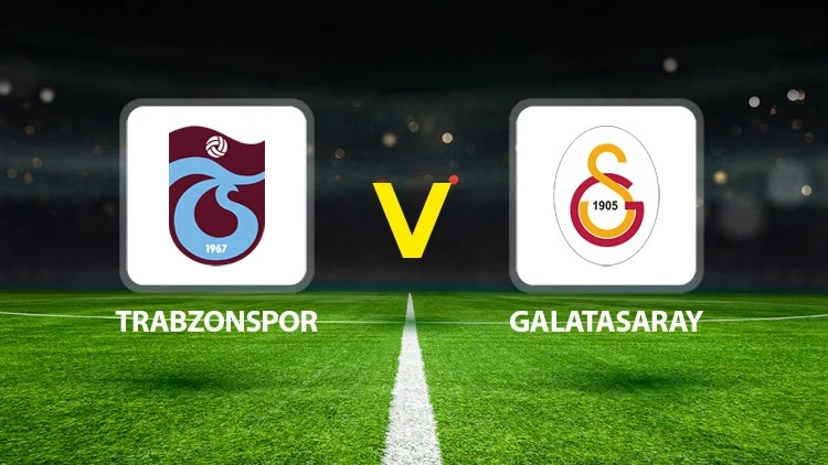 Trabzonspor – Galatasaray Maçı Saat Kaçta? Hangi Kanalda?