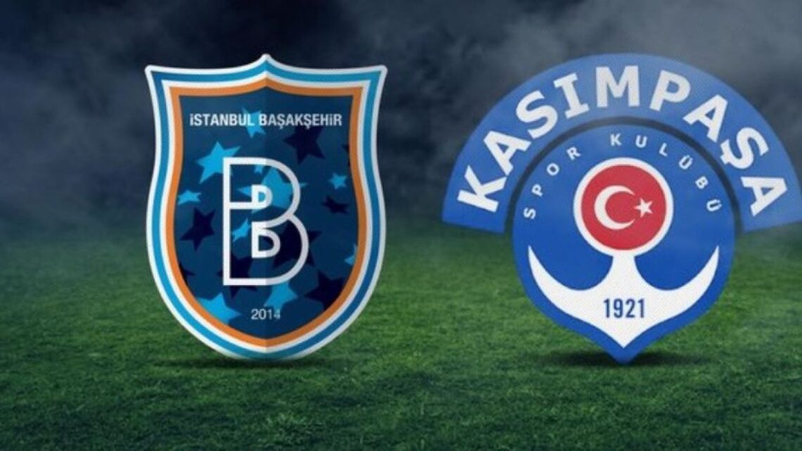 Başakşehir FK – Kasımpaşa Maçı Saat Kaçta? Hangi Kanalda?