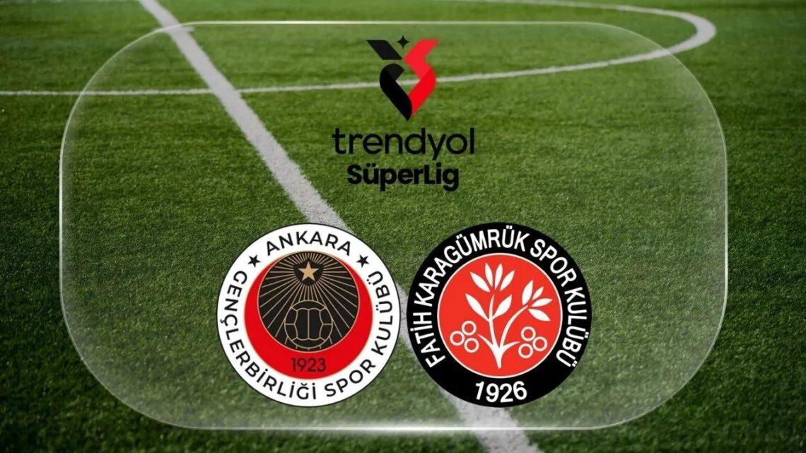 Fatih Karagümrük – Gençlerbirliği Maçı Saat Kaçta? Hangi Kanalda?